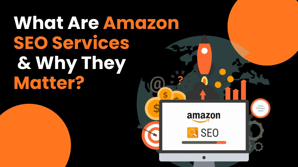 what are amazon seo services and why they matter