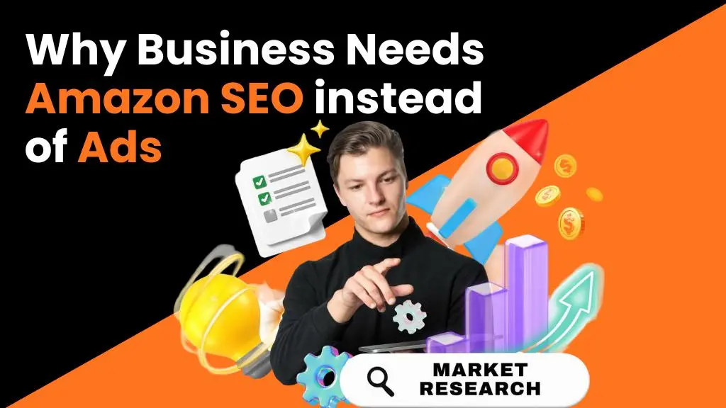why businesses needs amazon seo instead of ads