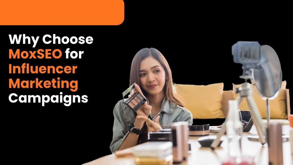 why choose moxseo for influencrer marketing campaigns