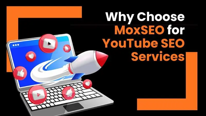 why choose moxseo for youtube seo services