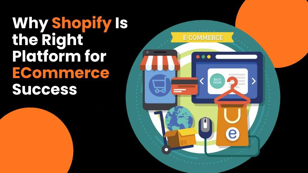 why shopify is the right platform for ecommerce success