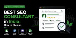 Best SEO consultant in India selection guide highlighting proven experience, verified results, clear communication and long-term organic growth.