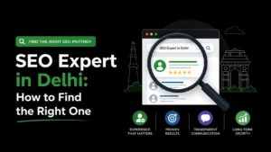 SEO expert in Delhi search showing key selection factors such as experience, proven results, transparent communication and long-term growth.