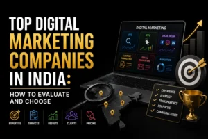 Top digital marketing companies in India and key factors to evaluate before choosing an agency